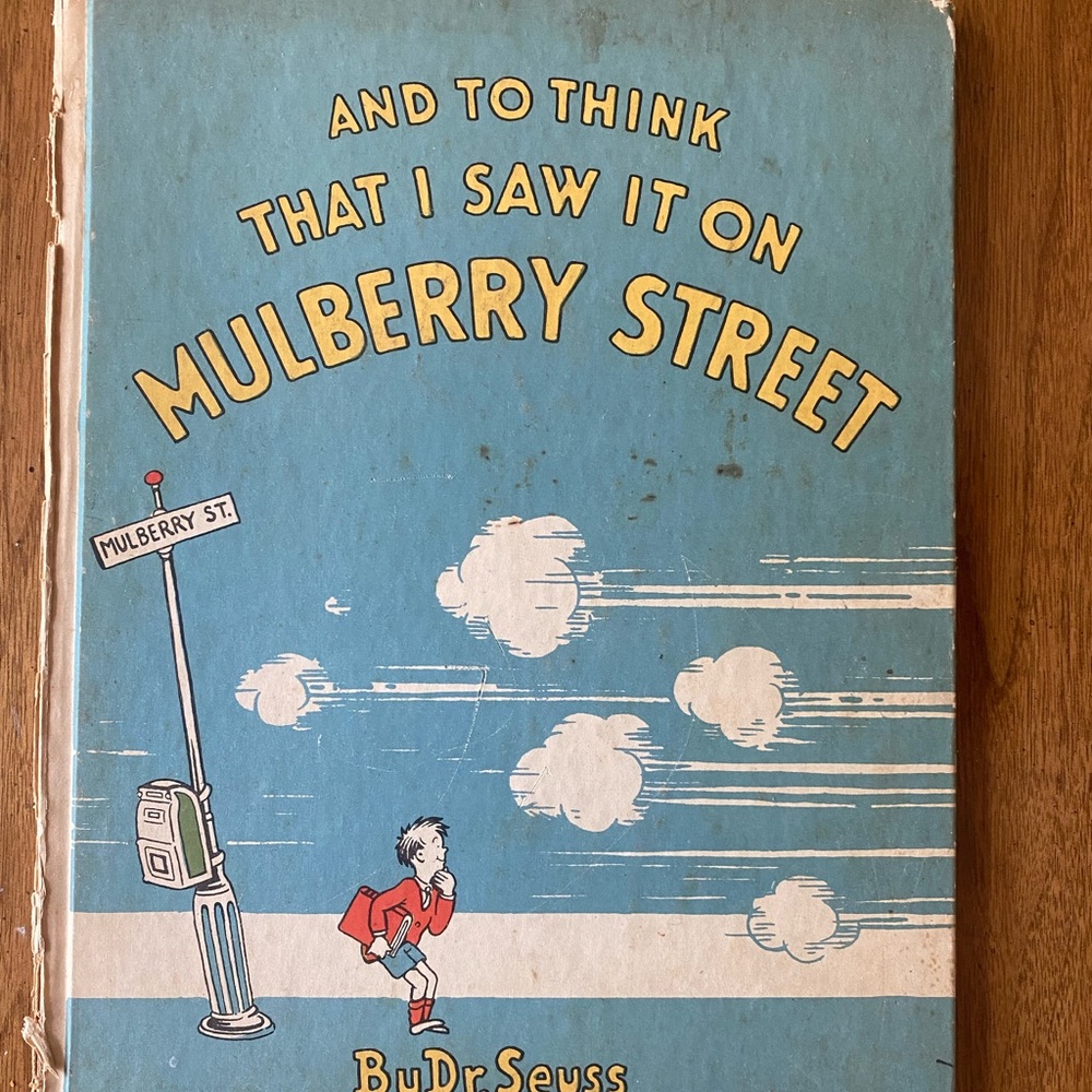 “And to think I saw it on Mulberry Street”Dr.Seuss